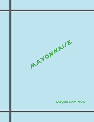 Image of Mayonnaise, A Travelogue: Jacquelyn Ross